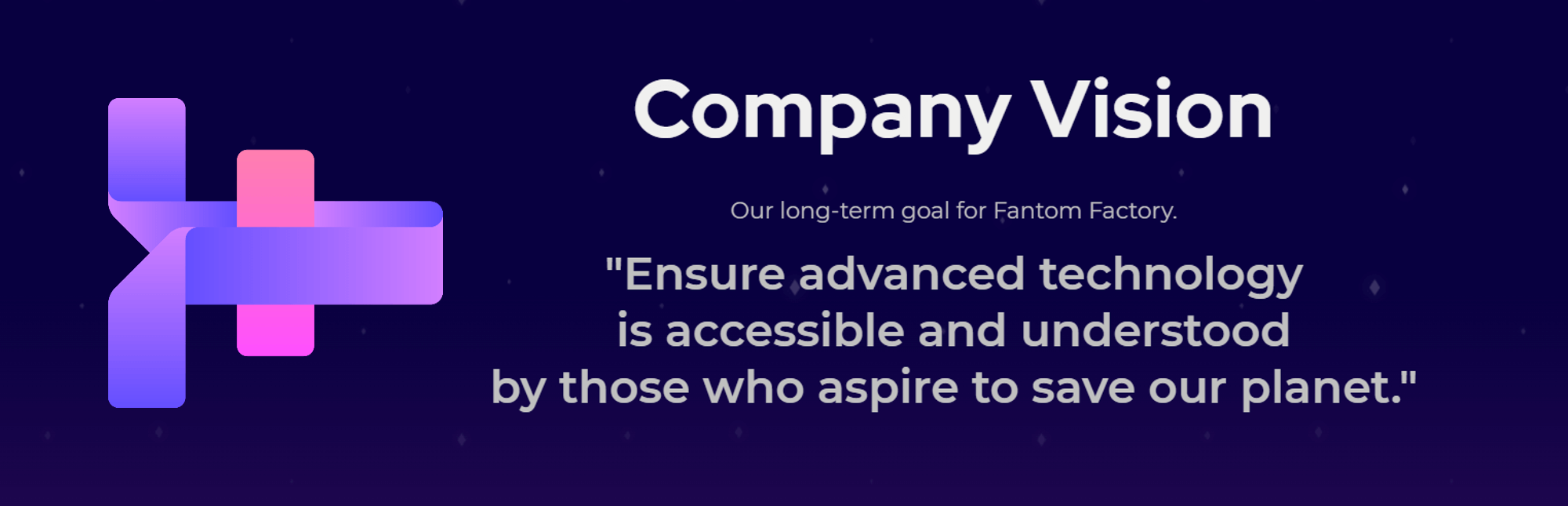 Company Vision: Ensure advanced technology is accessible and understood by those who aspire to save our planet